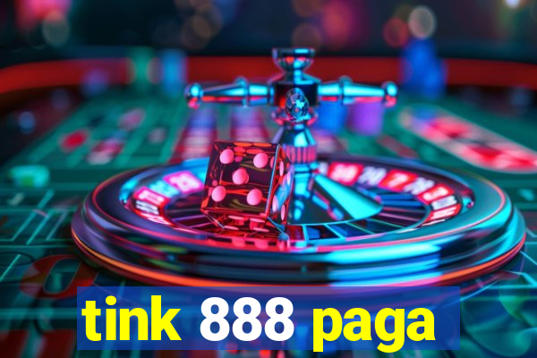 tink 888 paga
